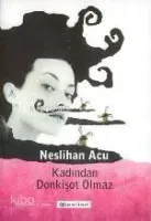 Kadınlardan Donkişot Olmaz