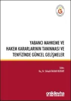 Yabancı Mahkeme ve Hakem Kararlarının Tanınması ve Tenfizinde Güncel Gelişmeler