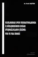 Uluslararası Spor Federasyonlarında İş Sözleşmesinden Doğan Uyuşmazlıkların Çözümü