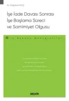 İşe İade Davası Sonrası İşe Başlama Süreci ve Samimiyet Olgusu;İş Hukuku Monografileri