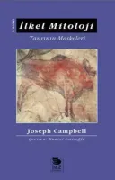 İlkel Mitoloji : Tanrının Maskeleri