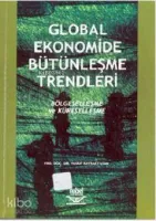 Global Ekonomide Bütünleşme Trendleri Bölgeselleşme ve Küreselleşme