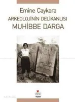Arkeolojinin Delikanlısı Muhibbe Darga
