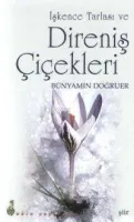 İşkence Tarlası ve Direniş Çiçekleri