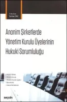 Anonim Şirketlerde Yönetim Kurulu Üyelerinin Hukuki Sorumluluğu