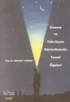 Sinema ve Televizyon Görüntüsünün Temel Öğeleri