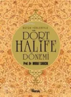 Bütün Yönleriyle Dört Halife Dönemi