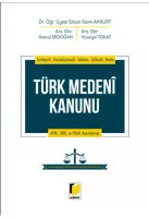 Gerekçeli - Karşılaştırmalı - Tablolu - İçtihatlı - Notlu Türk Medeni Kanunu