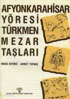 Afyonkarahisar Yöresi Türkmen Mezar Taşları