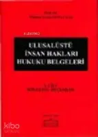 Ulusalüstü İnsan Hakları Hukuku Belgeleri (1. Cilt)