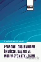 Personel Güçlendirme, Örgütsel Başarı ve Motivasyon Etkileşimi