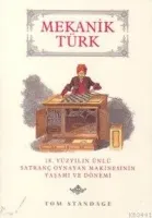 Mekanik Türk -18.yüzyılın Ünlü Satranç Oynayan Makinesinin Yaşamı ve D