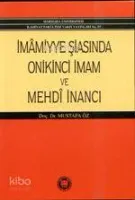 İmamiyye Şiasında Onikinci İmam ve Mehdi İnancı