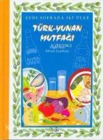 Aynı Sofrada İki Ülke Türk-Yunan Mutfağı