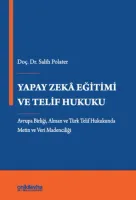 Yapay Zeka Eğitimi ve Telif Hukuku - Avrupa Birliği, Alman ve Türk Telif Hukukunda Metin ve Veri Madenciliği