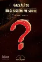 Gazzâlî'de Bilgi Sistemi ve Şüphe