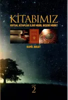 Kitabımız Cilt 2 - Kutsal Kitaplar İlahi Midir, Beşeri Midir?