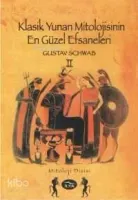 Klasik Yunan Mitolojisinin En Güzel Efsaneleri (ıı. Cilt)