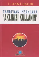 Tanrı'dan İnsanlara-aklınızı Kullan