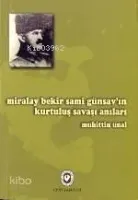 Miralay Bekir Sami Günsav'ın Kurtuluş Savaşı Anıları