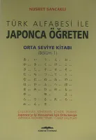 Türk Alfabesi ile Japonca Öğreten Orta Seviye Kitabı 1