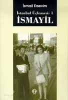İsmayil - İstanbul Üçlemesi: 1