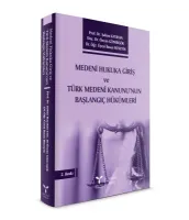 Medeni Hukuka Giriş ve Türk Medeni Kanunu'nun Başlangıç Hükümleri 2.BASKI