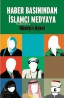 Haber Basınından İslamcı Medyaya