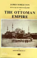 James Robertson Pioneer of Photography in The Ottoman Empire (Ciltli)