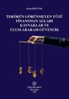 Terörün Görünmeyen Yüzü Finansman Ağları Kaynaklar ve Uluslararası Güvenlik