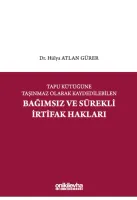 Tapu Kütüğüne Taşınmaz Olarak Kaydedilebilen Bağımsız ve Sürekli İrtifak Hakları