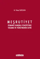 Meşrutiyet ;Osmanlı Kanun-ı Esasisi'nde Yasama ve Yürütmenin Seyri