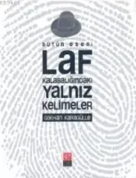 Laf Kalabalığındaki Yalnız Kelimeler