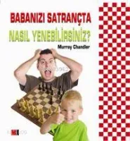 Babanızı Satrançta Nasıl Yenebilirsiniz?