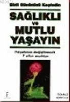 Sağlıklı ve Mutlu Yaşayın