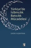 Türkiye’de İslâmcılık-Batıcılık Mücadelesi
