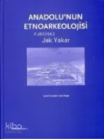 Anadolu'nun Etnoarkeolojisi (Ciltli)