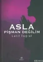 Asla Pişman Değilim