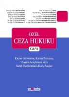 Özel Ceza Hukuku - Cilt VI; Kamu Güvenine, Kamu Barışına, Ulaşım Araçlarına veya Sabit Platformlara Karşı Suçlar