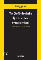 Tır Şoförlerinin İş Hukuku Problemleri 100 Soru–100 Cevap
