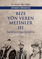 Bize Yön Veren Metinler 3 Beylikten Cihan Devletine (1299-1606...)