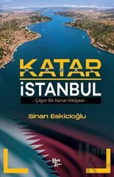Çılgın Bir Kanal Hikayesi Katar İstanbul Çılgın Bir Kanal Hikayesi