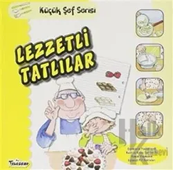 Lezzetli Tatlılar - Küçük Şef Serisi