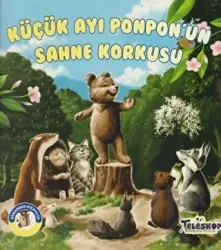Küçük Ayı Ponpon'un Sahne Korkusu - Ormandan Hikayeler