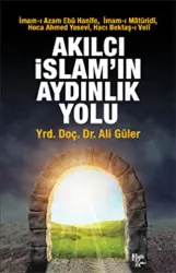 Akılcı İslam'ın Aydınlık Yolu İmam-ı Azam Ebu  Hanife, İmam-ı Matüridi, Hoca Ahmed Yesevi, Hacı Bektaş-ı Veli