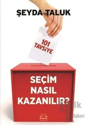 Seçim Nasıl Kazanılır? 101 Tavsiye