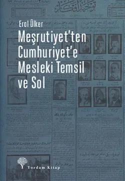 MEŞRUTİYET'TEN CUMHURİYET'E MESLEKİ TEMSİL VE SOL