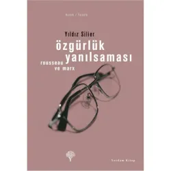 ÖZGÜRLÜK YANILSAMASI Marx ve Rousseau