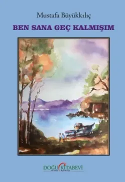 BEN SANA GEÇ KALMIŞIM