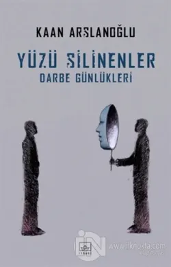 Yüzü Silinenler - Darbe Günlükleri
